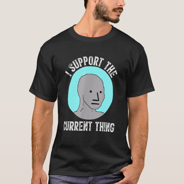 T-shirt Je Soutiens La Chose Actuelle 5 (Devant)