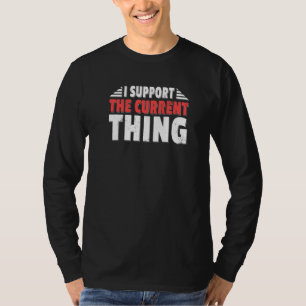 T-shirt Je Soutiens La Chose Actuelle Sarcastique Lazy Sup