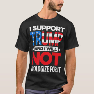 T-shirt Je Soutiens Trump Et Je Ne M'Excuserai Pas