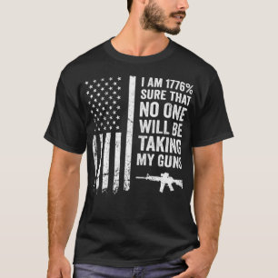 T-shirt Je Suis 1776 Sûr Que Personne Ne Prend Mes Armes 