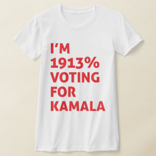 T-shirt Je suis 1913% à voter pour Kamala