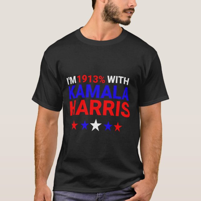 T-shirt Je suis 1913% avec Kamala Harris 2024 (Devant)