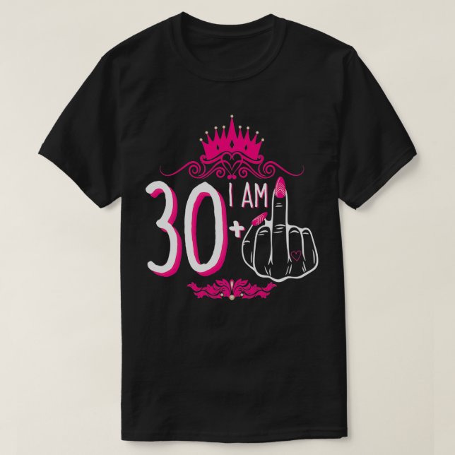 T-shirt Je Suis 30 Plus 1 Femme De La Couronne Rose À Doig (Design devant)