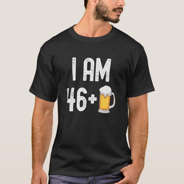 T-shirt Je Suis 46 Plus 1 Bière 47 Ans 47e Anniversaire Pa (Devant)
