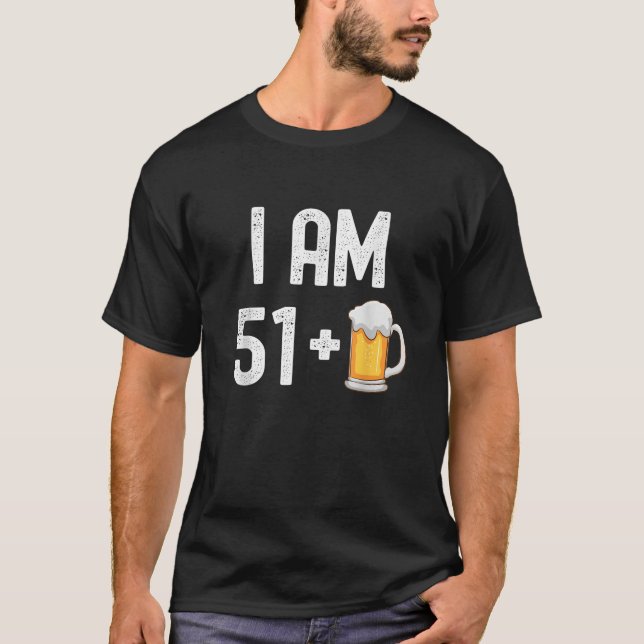 T-shirt Je suis 51 Plus 1 Bière 52 Ans Amusant 52e Anniver (Devant)