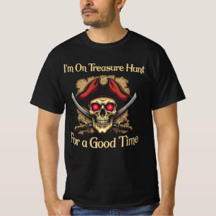 T-shirt Je suis à la chasse au trésor pour un bon temps dr
