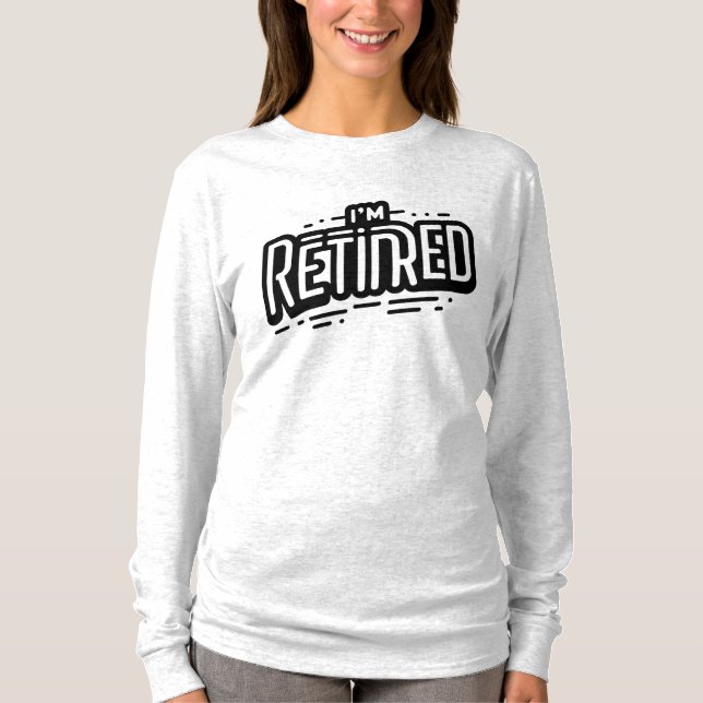 T-Shirt JE SUIS À LA RETRAITE (Devant)