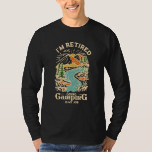 T-shirt Je suis à la retraite, aller camper est mon travai
