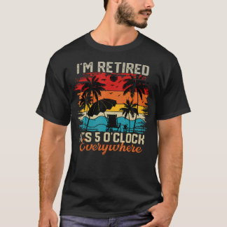 T-SHIRT JE SUIS À LA RETRAITE C'EST 17 HEURES PARTOUT ÉTÉ