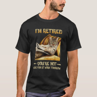 T-shirt Je suis à la retraite, tu ne t'amuses pas au trava
