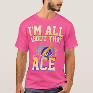 T-shirt Je Suis À Propos De Ce Volley-ball Drôle Ace
