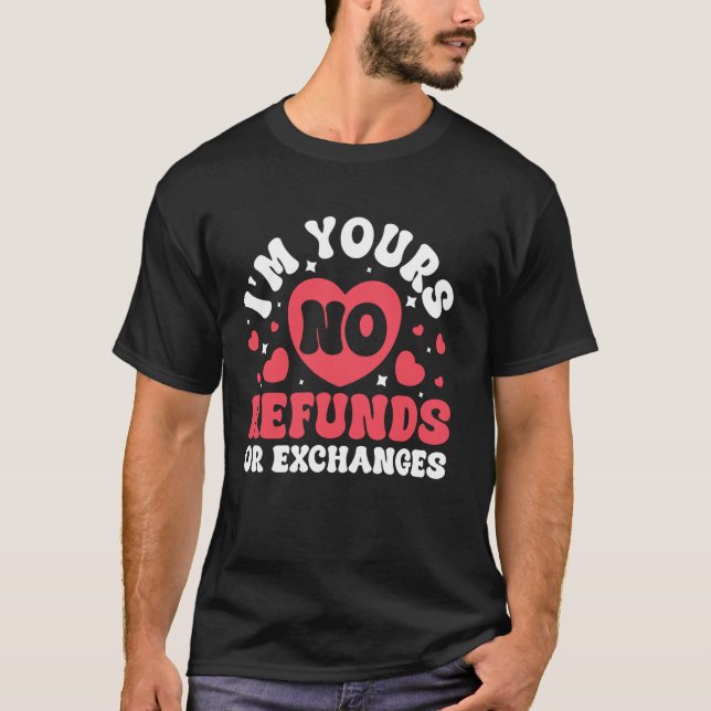 T-shirt Je suis à vous Aucun remboursement ou échange (Devant)
