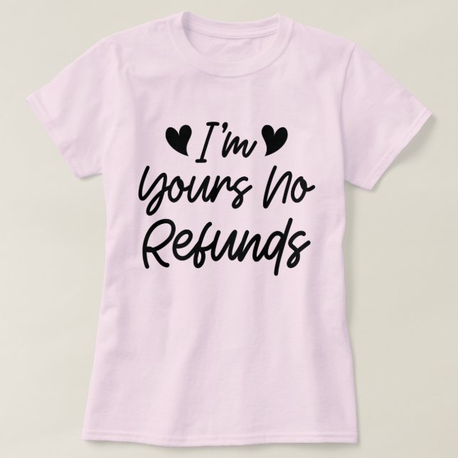 T-shirt Je suis à vous Aucun remboursement Valentines Day  (Design devant)
