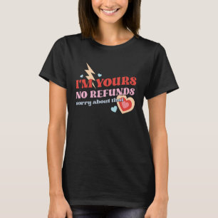 T-shirt Je suis à vous Aucun remboursement Valentines Jour