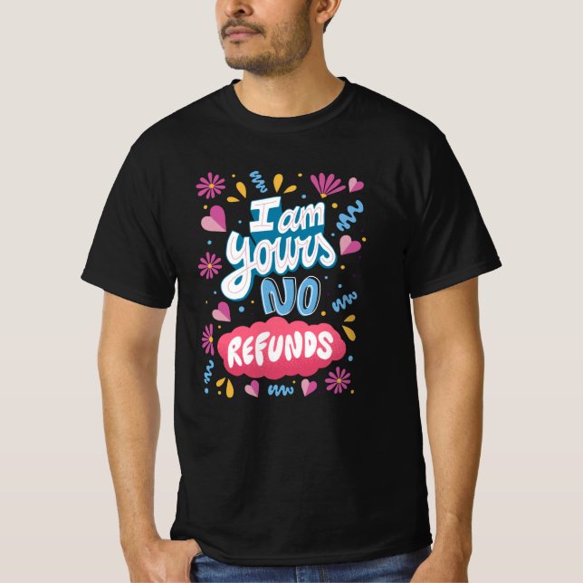 T-shirt Je suis à vous, pas de remboursement (Devant)