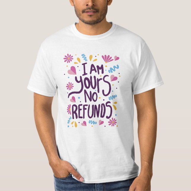 T-shirt Je suis à vous Pas de remboursement (Devant)