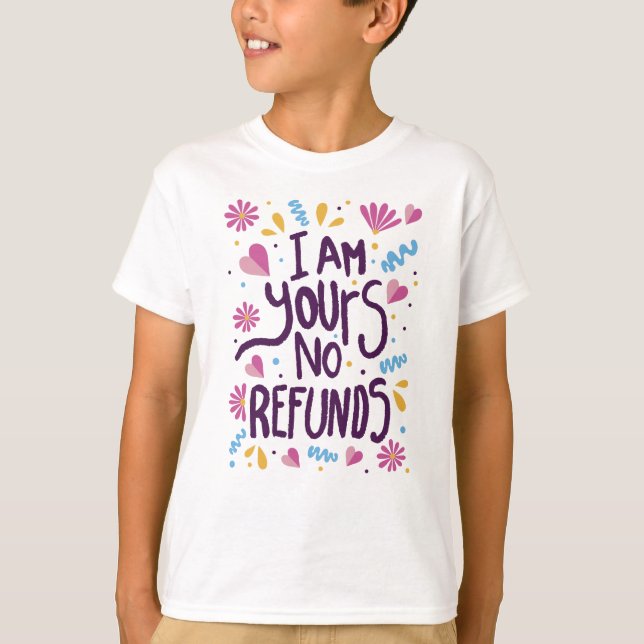 T-shirt Je suis à vous Pas de remboursement (Devant)