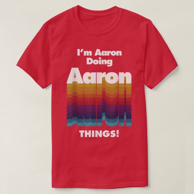 T-shirt Je suis Aaron Doing Aaron Things Funny Birthday Na (Design devant)