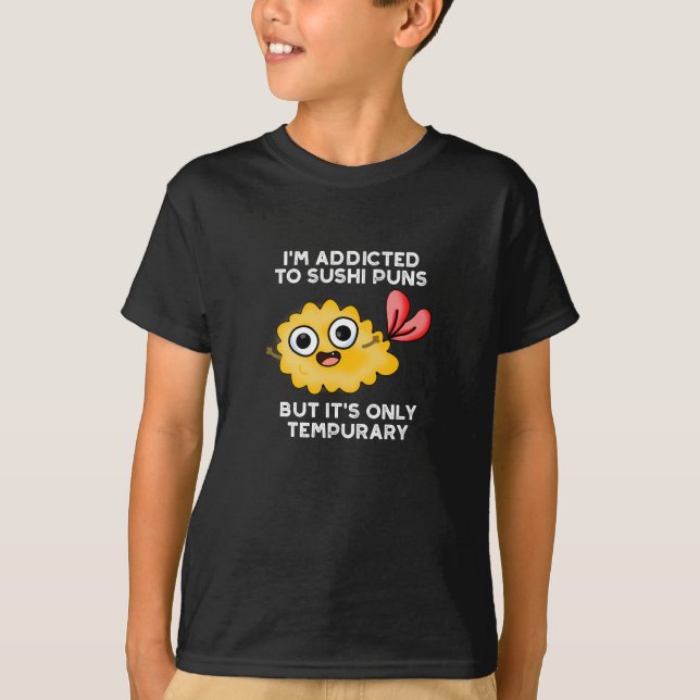T-shirt Je suis accro aux montures de sushi, mais ce n'est (Devant)