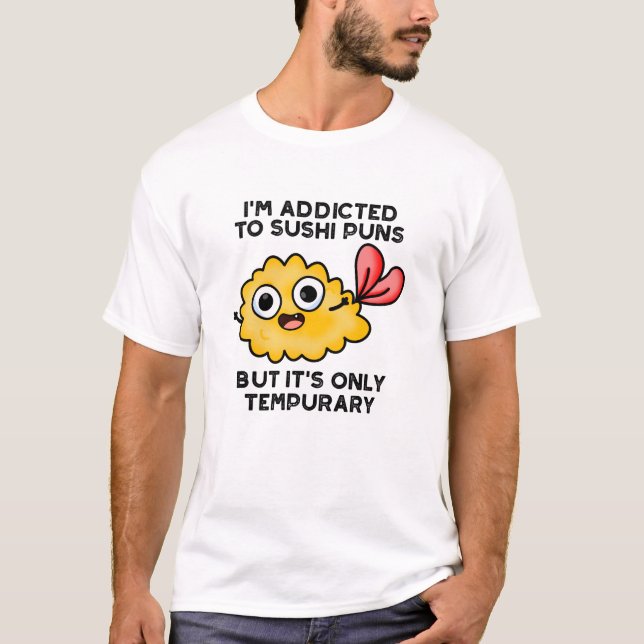 T-shirt Je suis accro aux montures de sushi, mais ce n'est (Devant)