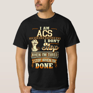 T-shirt Je suis Acs. Je ne m'arrête pas quand je suis fati