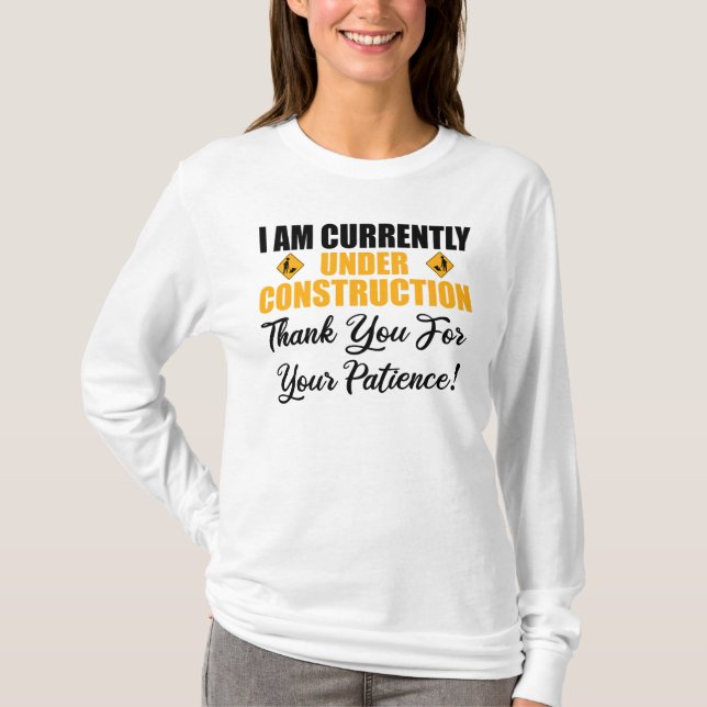 T-shirt Je suis actuellement en construction (Devant)
