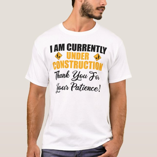 T-shirt Je Suis Actuellement En Construction (Devant)