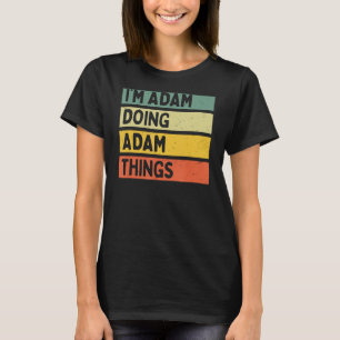 T-shirt Je suis Adam Doing Adam Things Drôle Quot Personna