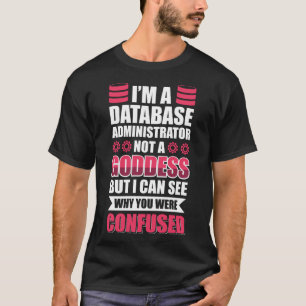 T-shirt Je suis administrateur de base de données et non u