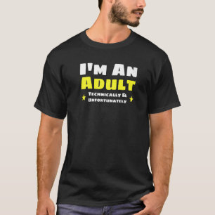 T-shirt Je suis Adulte Techniquement Adulte
