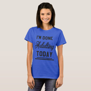 T-shirt Je suis Adulting fait aujourd'hui