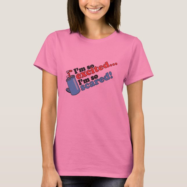 T-shirt Je suis ainsi excité je suis ainsi effrayé (Devant)