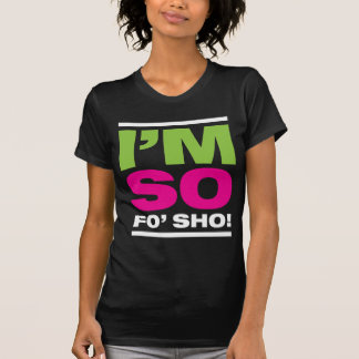 T-shirt Je suis ainsi Fo'Sho !