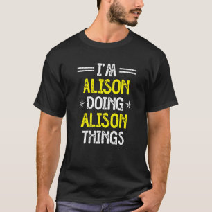 T-shirt Je suis Alison Doing Alison Things Drôle Nom Humou