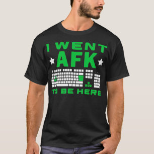 T-shirt Je Suis Allé À AFK Pour Être Ici Pielated 8 Bit Fu