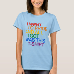 T-SHIRT JE SUIS ALLÉ À PRIDE ET TOUT CE QUE J