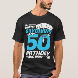 T-shirt Je suis allé à Skydiving 50th Birthday-First Time