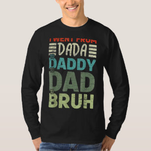 T-shirt Je Suis Allé De Dada À Papa À Papa À Bruh Pères D