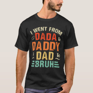 T-shirt Je Suis Allé De Dada À Papa À Papa À Bruh Vintage