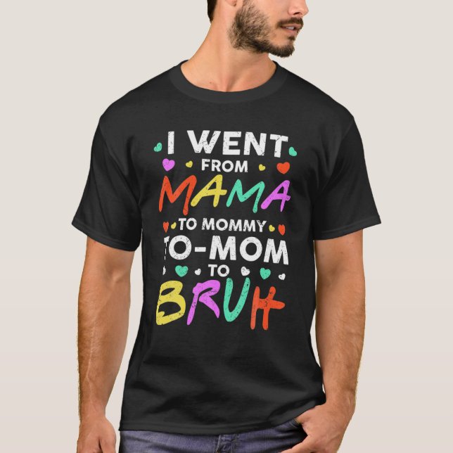 T-shirt Je Suis Allé De Maman À Maman À Maman À Bruh Funny (Devant)