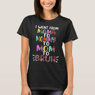 T-shirt Je Suis Allé De Maman À Maman À Maman À Bruh Mère 