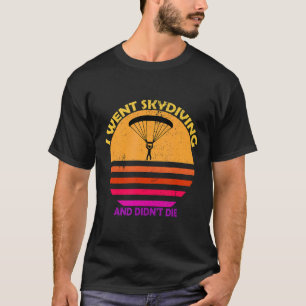 T-shirt Je Suis Allé Faire Du Saut En Parachute Et N'Suis