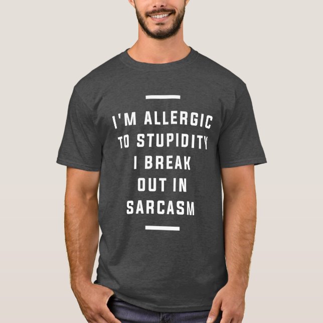T-shirt Je suis Allergique à la bêtise Je romps dans le sa (Devant)