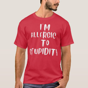 T-shirt Je suis allergique à la stupidité 