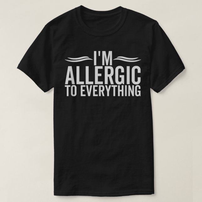 T-shirt Je suis Allergique à tout drôle Allergies allergiq (Design devant)