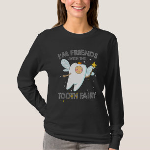 T-shirt Je suis ami avec la fée des dents Dentiste Infirmi