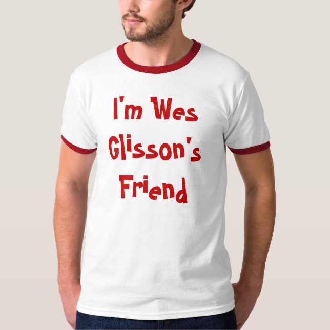T-shirt Je suis ami de Wes Glisson (Devant)