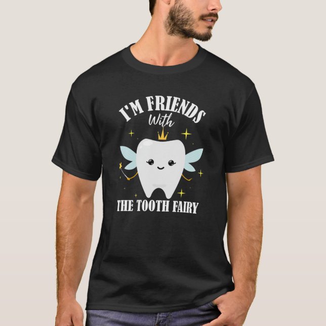 T-shirt Je suis amis avec la dentiste de la fée des dents (Devant)