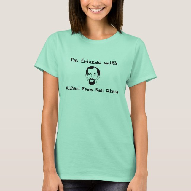 T-shirt Je suis amis avec Michael de San Dimas (Devant)