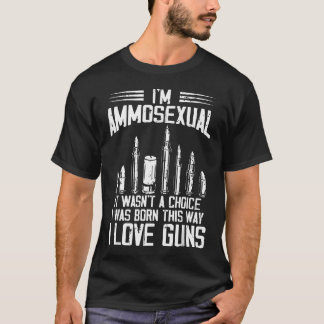 T-shirt JE Suis Ammosexuel Né De Cette Façon Amour Armes É